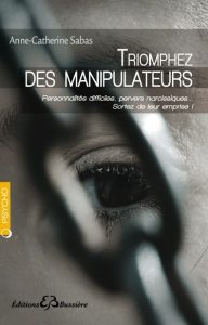 Livre Anne-Catherine SABAS - TRIOMPHEZ Des MANIPULATEURS